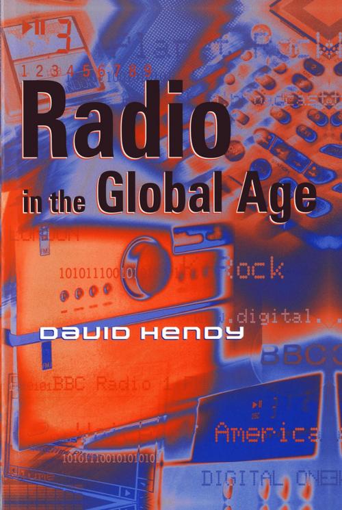 Cover of the book Radio in the Global Age by David Hendy, Wiley
