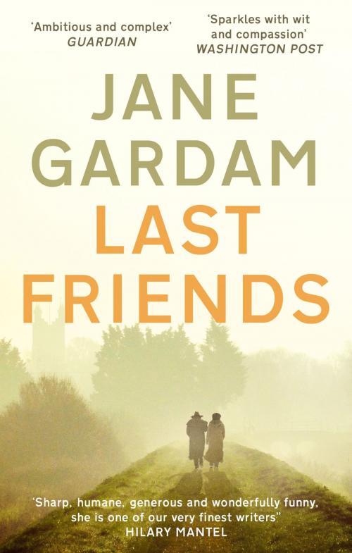 Cover of the book Last Friends by Jane Gardam, Little, Brown Book Group