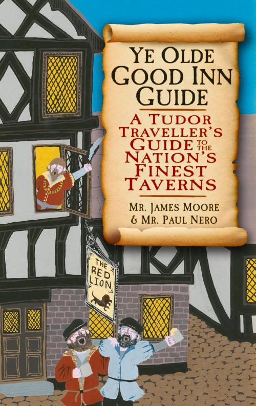 Cover of the book Ye Olde Good Inn Guide by James Moore, Paul Nero, The History Press