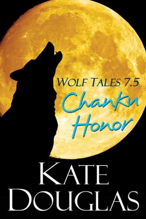 Cover of the book Wolf Tales 7.5: Chanku Honor by Kate Douglas, Kensington Books