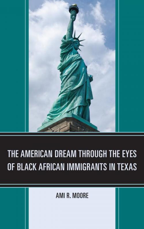 Cover of the book The American Dream Through the Eyes of Black African Immigrants in Texas by Ami R. Moore, UPA