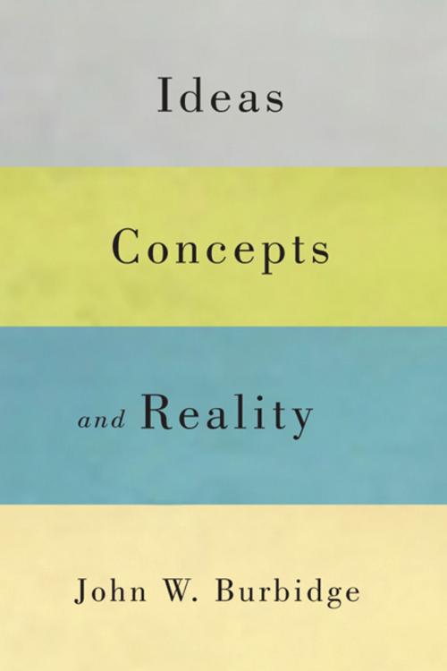 Cover of the book Ideas, Concepts, and Reality by John W. Burbidge, MQUP