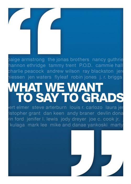 Cover of the book What We Want to Say to Grads by Cook, David C, David C. Cook