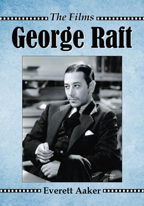 Cover of the book George Raft by Everett Aaker, McFarland & Company, Inc., Publishers