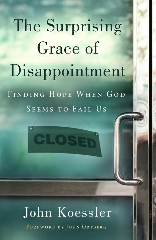 Cover of the book The Surprising Grace of Disappointment by John M. Koessler, Moody Publishers