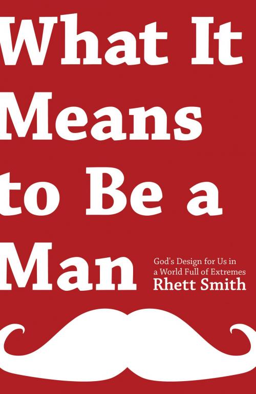 Cover of the book What it Means to be a Man by Rhett Smith, Moody Publishers