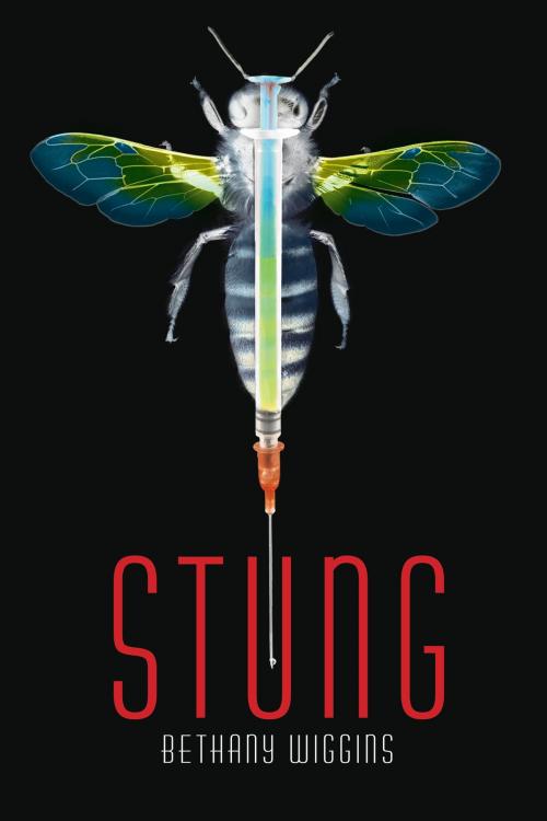 Cover of the book Stung by Bethany Wiggins, Bloomsbury Publishing