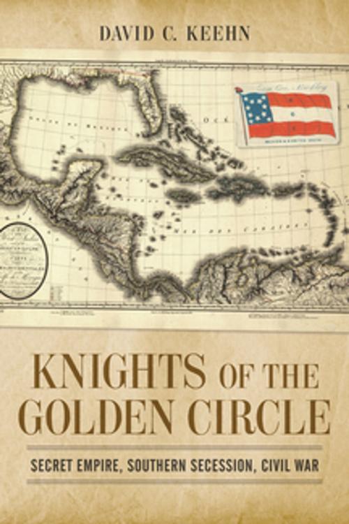 Cover of the book Knights of the Golden Circle by David C. Keehn, LSU Press