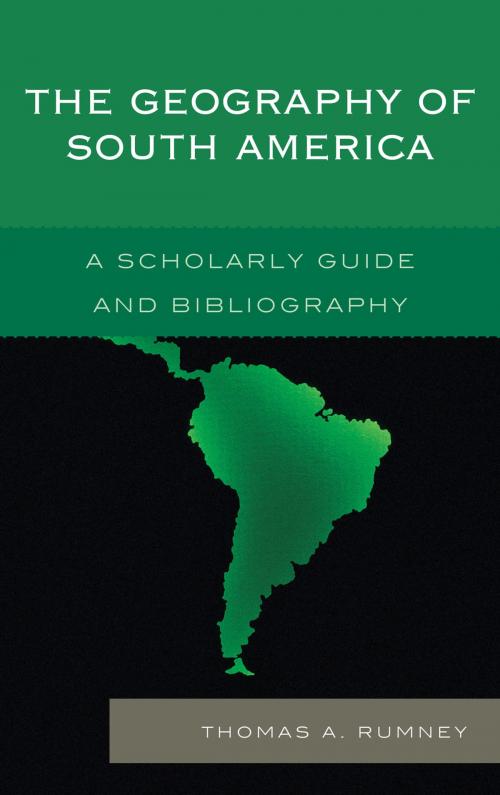 Cover of the book The Geography of South America by Thomas A. Rumney, Scarecrow Press