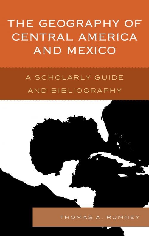Cover of the book The Geography of Central America and Mexico by Thomas A. Rumney, Scarecrow Press