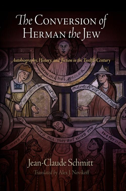 Cover of the book The Conversion of Herman the Jew by Jean-Claude Schmitt, University of Pennsylvania Press, Inc.