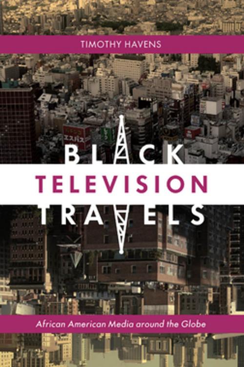 Cover of the book Black Television Travels by Timothy Havens, NYU Press