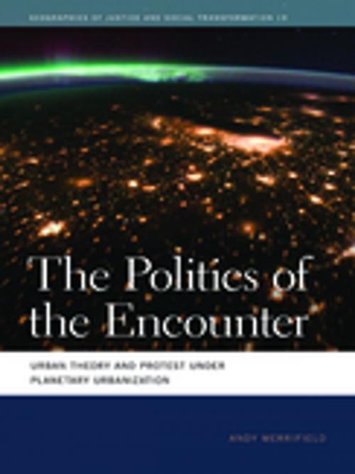 Cover of the book The Politics of the Encounter by Andy Merrifield, Deborah Cowen, Melissa Wright, Nik Heynen, University of Georgia Press