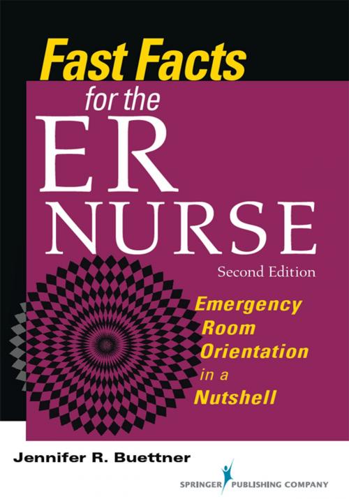 Cover of the book Fast Facts for the ER Nurse, Second Edition by Jennifer Buettner, RN, CEN, Springer Publishing Company
