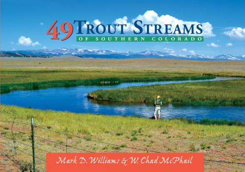 Cover of the book 49 Trout Streams of Southern Colorado by W. Chad McPhail, Mark D. Williams, University of New Mexico Press