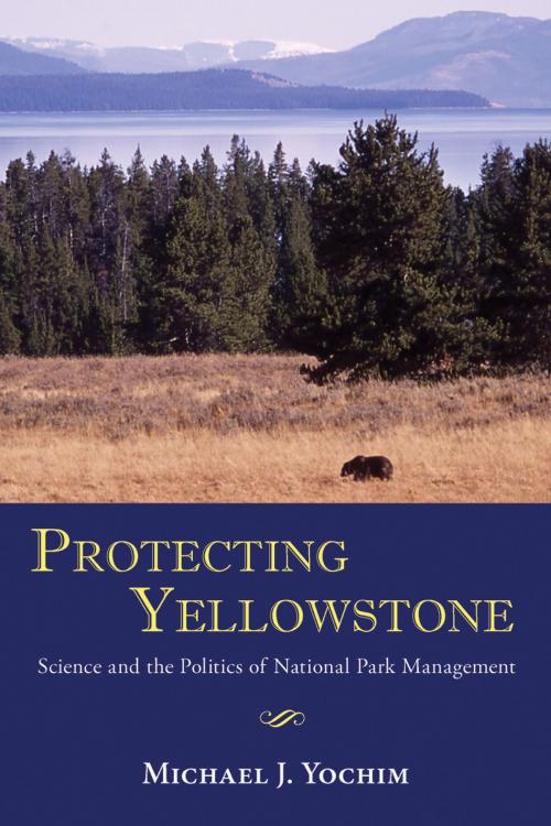Cover of the book Protecting Yellowstone by Michael J. Yochim, University of New Mexico Press