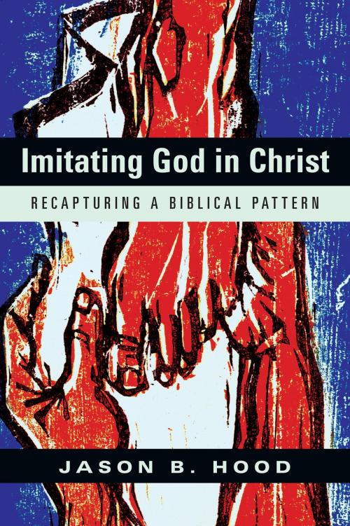 Cover of the book Imitating God in Christ by Jason B. Hood, IVP Academic