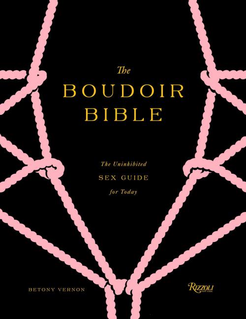 Cover of the book The Boudoir Bible by Betony Vernon, Rizzoli