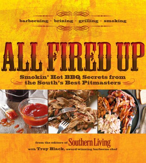 Cover of the book All Fired Up by Troy Black, Oxmoor House