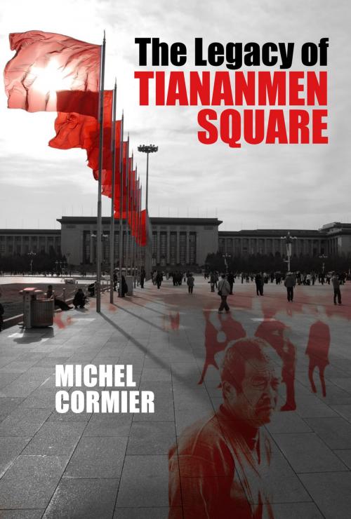 Cover of the book The Legacy of Tiananmen Square by Michel Cormier, Goose Lane Editions