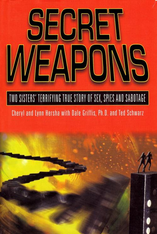 Cover of the book Secret Weapons by Cheryl Hersha, Lynn Hersha, Dale Griffis, Ted Schwarz, New Horizon Press