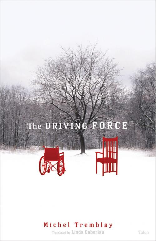 Cover of the book The Driving Force by Michel Tremblay, Talonbooks