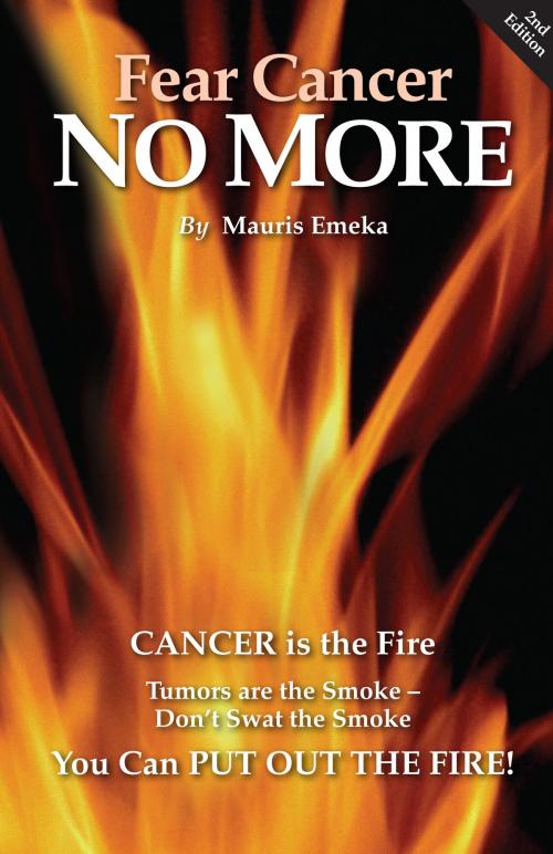 Cover of the book Fear Cancer No More by Mauris Emeka, Apollo Publishing