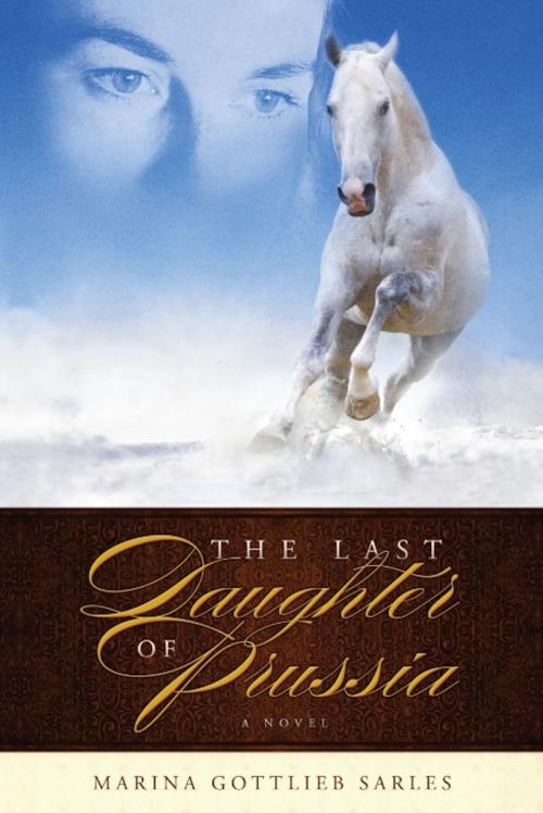 Cover of the book The Last Daughter of Prussia by Marina Gottlieb Sarles, Wild River Books
