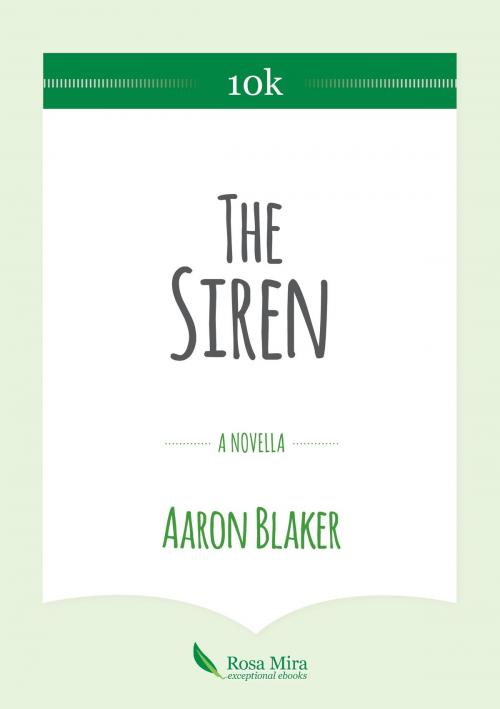Cover of the book The Siren by Aaron Blaker, Rosa Mira Books