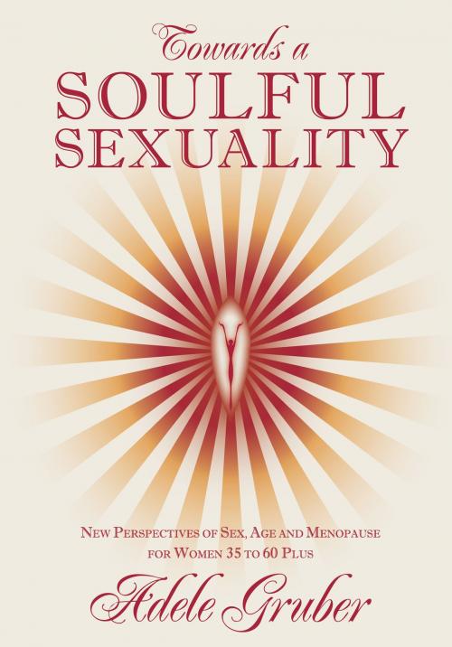 Cover of the book Towards a Soulful Sexuality by Adele Gruber, Heart Space Publications