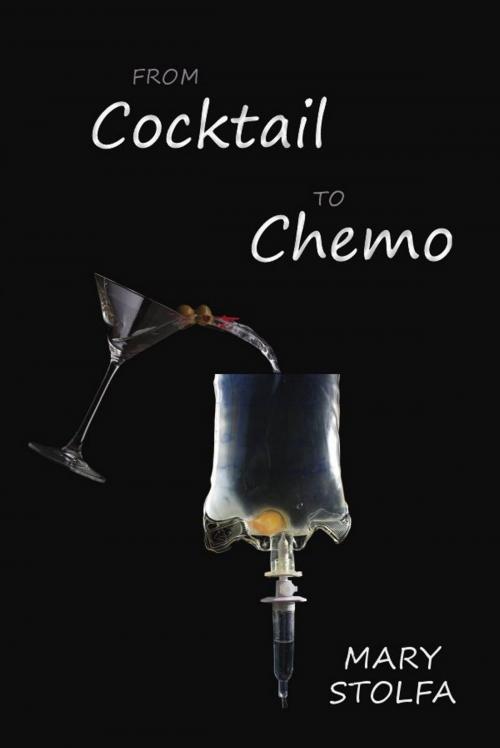 Cover of the book From Cocktail to Chemo by Mary Stolfa, Mary Stolfa