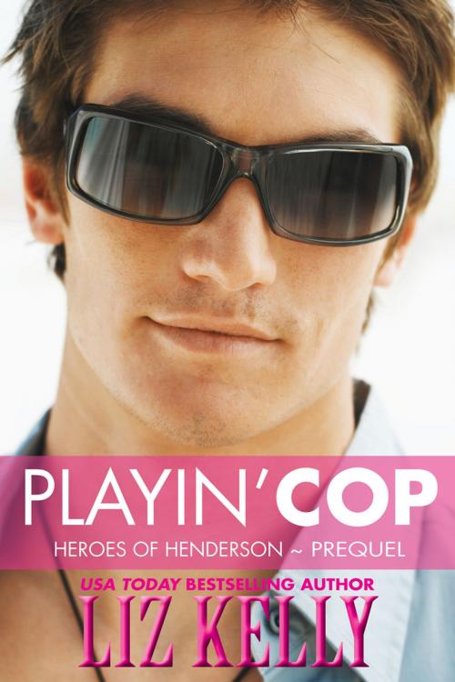 Cover of the book Playin’ Cop by Liz Kelly, Kelly Girl Productions