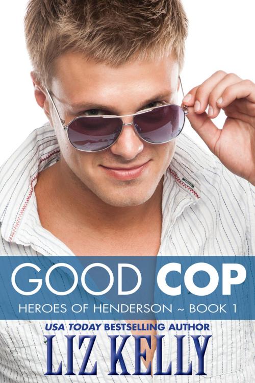 Cover of the book Good Cop by Liz Kelly, Kelly Girl Productions