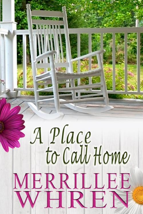 Cover of the book A Place to Call Home by Merrillee Whren, Merrillee Whren