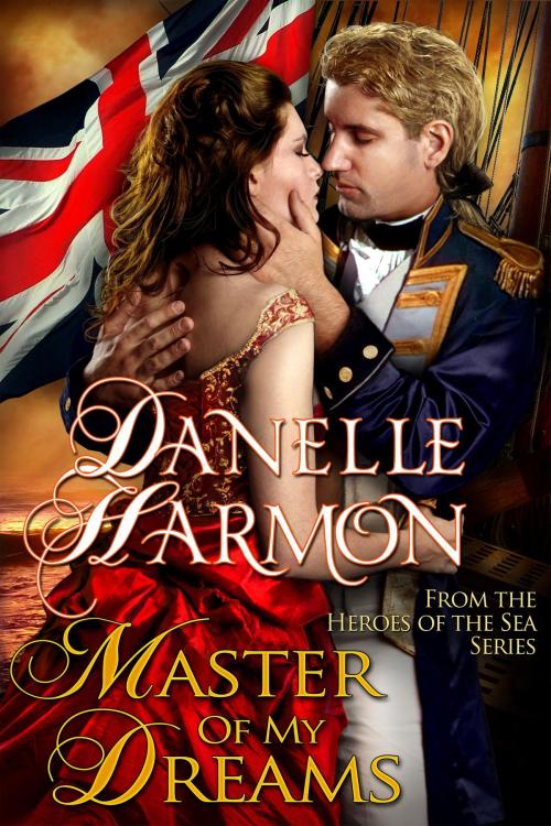 Cover of the book Master Of My Dreams by Danelle Harmon, Danelle Harmon