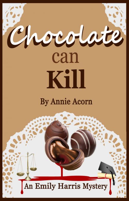 Cover of the book Chocolate Can Kill by Annie Acorn, Annie Acorn Publishing LLC