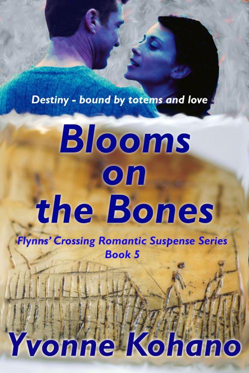Cover of the book Blooms on the Bones by Yvonne Kohano, Kochanowski Enterprises