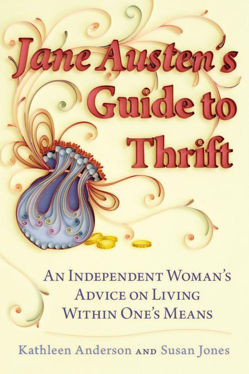 Cover of the book Jane Austen's Guide to Thrift by Kathleen Anderson, Susan Jones, Penguin Publishing Group