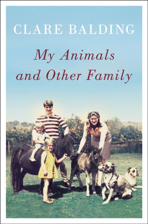 Cover of the book My Animals and Other Family by Clare Balding, Penguin Publishing Group