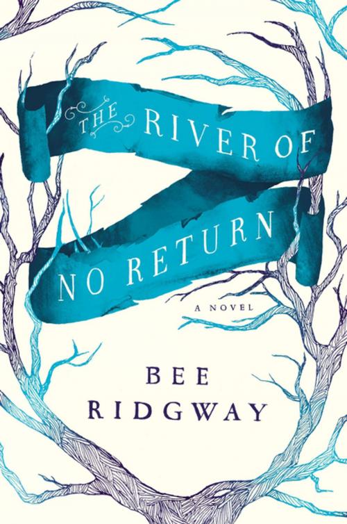 Cover of the book The River of No Return by Bee Ridgway, Penguin Publishing Group