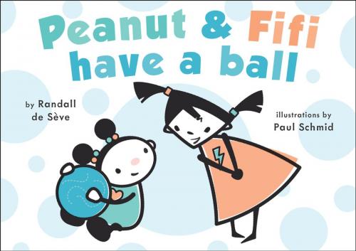 Cover of the book Peanut and Fifi Have A Ball by Randall de Sève, Penguin Young Readers Group