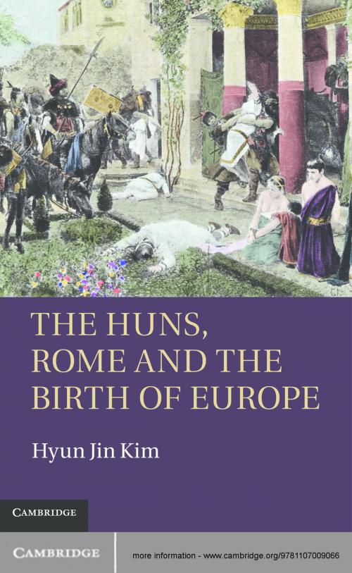 Cover of the book The Huns, Rome and the Birth of Europe by Hyun Jin Kim, Cambridge University Press