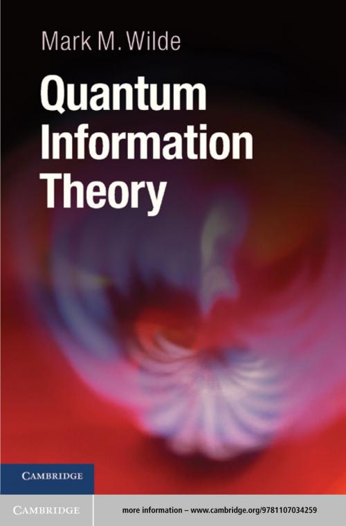 Cover of the book Quantum Information Theory by Mark M. Wilde, Cambridge University Press