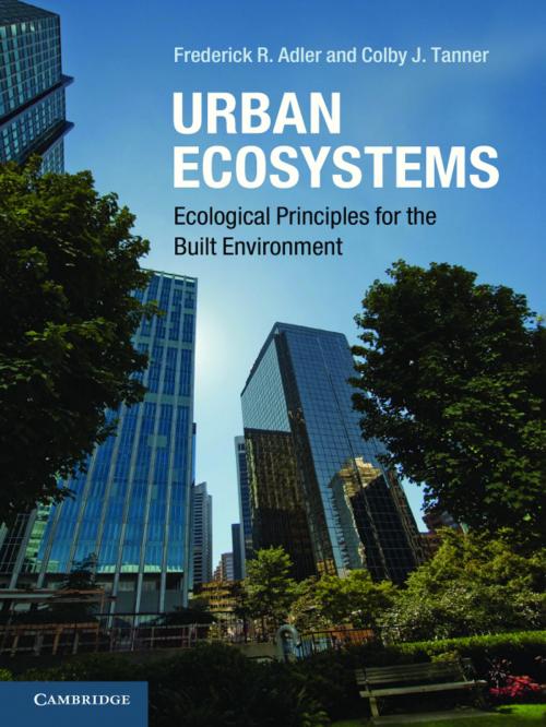 Cover of the book Urban Ecosystems by Frederick R. Adler, Colby J. Tanner, Cambridge University Press