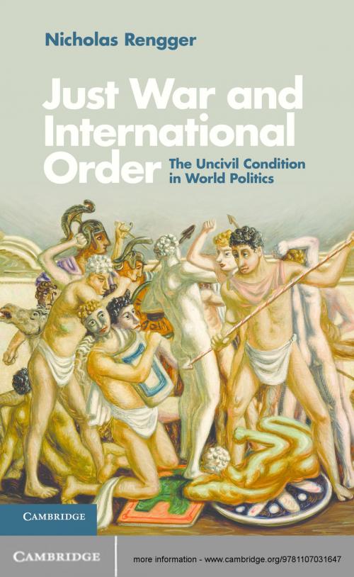 Cover of the book Just War and International Order by Nicholas Rengger, Cambridge University Press