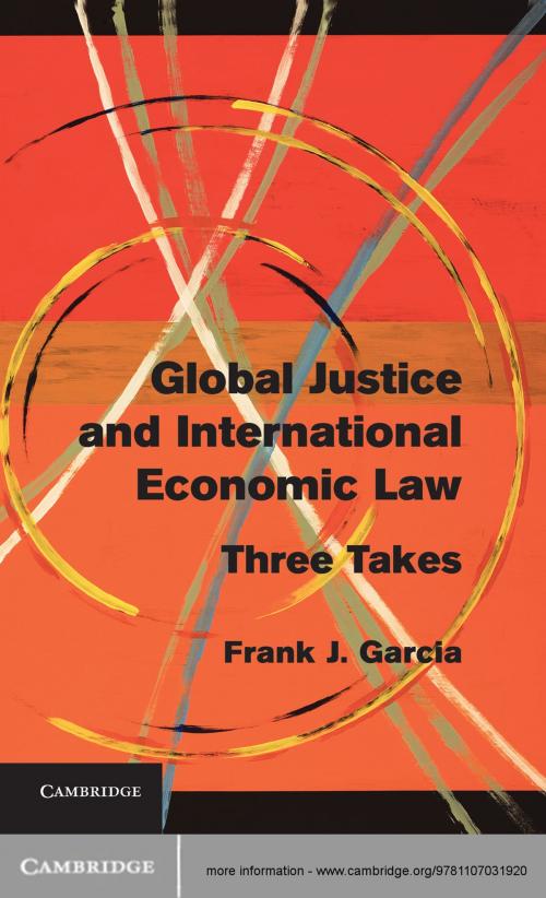 Cover of the book Global Justice and International Economic Law by Frank J. Garcia, Cambridge University Press