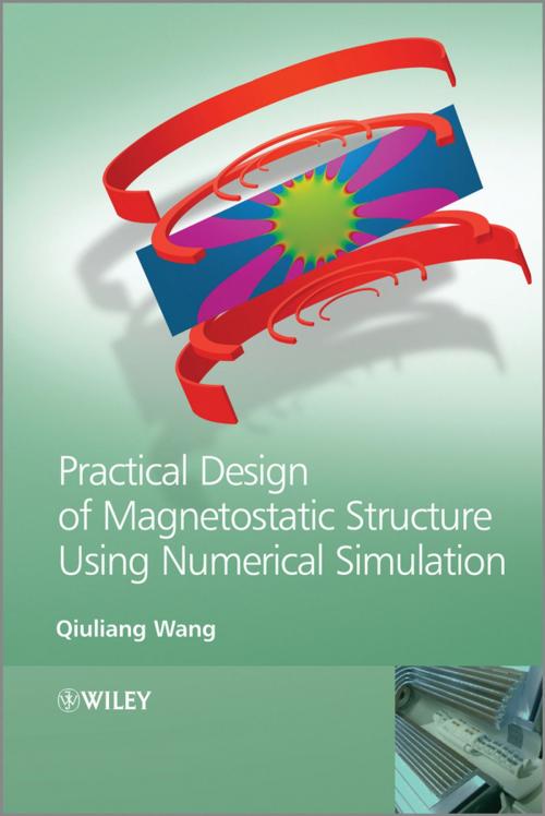 Cover of the book Practical Design of Magnetostatic Structure Using Numerical Simulation by Qiuliang Wang, Wiley