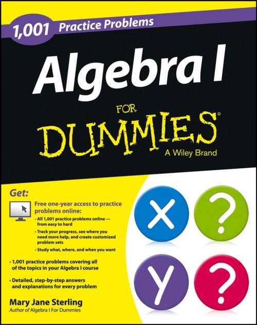 Cover of the book Algebra I: 1,001 Practice Problems For Dummies (+ Free Online Practice) by Mary Jane Sterling, Wiley