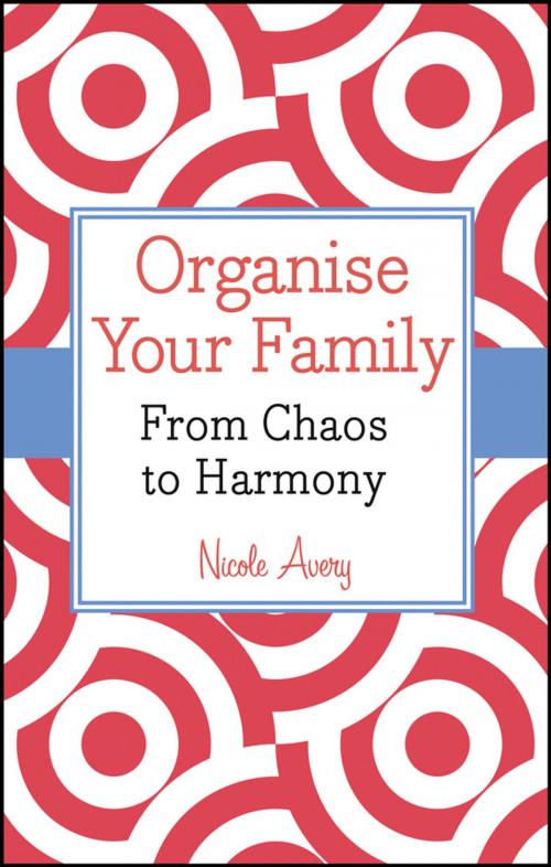 Cover of the book Organise Your Family by Nicole Avery, Wiley