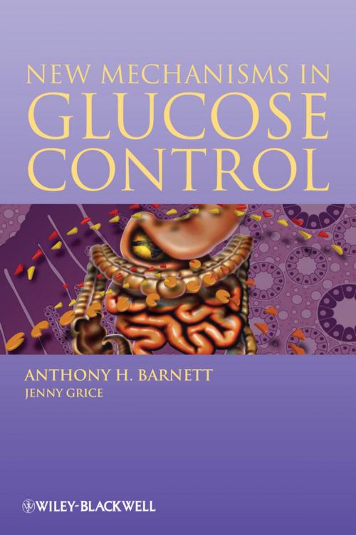Cover of the book New Mechanisms in Glucose Control by Anthony H. Barnett, Jenny Grice, Wiley